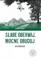 okładka książki - Słabe oberwij, mocne obuduj. Wspomnienia