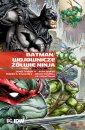 okładka książki - Batman. Wojownicze Żółwie Ninja