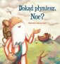 okładka książki - Dokąd płyniesz Noe? Opowieść o