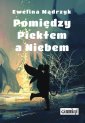 okładka książki - Pomiędzy Piekłem a Niebem