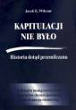 okładka książki - Kapitulacji nie było. Historia