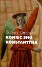 okładka książki - Koniec snu Konstantyna