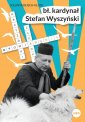 okładka książki - Bł. kardynał Stefan Wyszyński.