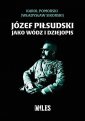 okładka książki - Józef Piłsudski jako wódz i dziejopis