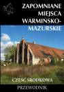 okładka książki - Zapomniane miejsca Warmińsko-mazurskie