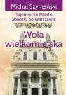 okładka książki - Tajemnicze miasto. Wola wielkomiejska