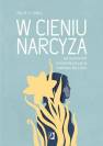 okładka książki - W cieniu narcyza. Jak rozpoznać