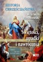 okładka książki - Historia chrześcijaństwa. Świętości,