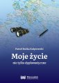 okładka książki - Moje życie nie tylko dyplomatyczne