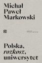 okładka książki - Polska rozkosz uniwersytet. Opowieść