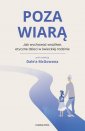 okładka książki - Poza wiarą. Jak wychować etyczne,