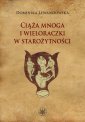 okładka książki - Ciąża mnoga i wieloraczki w starożytności