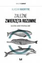 okładka książki - Zależne Zwierzęta Rozumne. Dlaczego