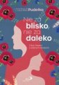 okładka książki - Nie za blisko, nie za daleko