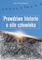 okładka książki - Prawdziwe historie o sile człowieka