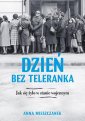 okładka książki - Dzień bez teleranka. Jak się żyło