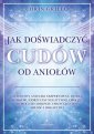 okładka książki - Jak doświadczyć cudów od aniołów