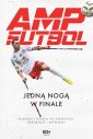 okładka książki - Amp Futbol Jedną nogą w finale