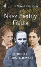 okładka książki - Nasz biedny Fiedia. Kobiety i Dostojewski