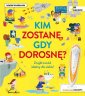 okładka książki - Kim zostanę gdy dorosnę