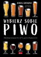 okładka książki - Wybierz sobie piwo. Przewodnik