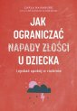 okładka książki - Jak ograniczać napady złości u