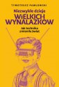 okładka książki - Niezwykłe dzieje wielkich wynalazków