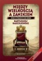 okładka książki - Między wielkością a zanikiem. Rzecz