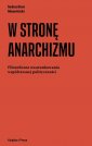 okładka książki - W stronę anarchizmu