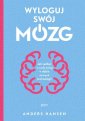 okładka książki - Wyloguj swój mózg Jak zadbać o