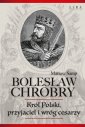 okładka książki - Bolesław Chrobry. Król Polski,