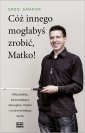 okładka książki - Cóż innego mogłabyś zrobić, Matko!