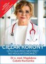 okładka książki - Ciężar korony, czyli dlaczego niektórzy