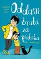 okładka książki - Oddam brata za piątaka (tylko żartowałem)