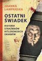 okładka książki - Ostatni świadek Historie strażników