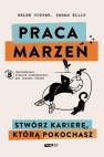 okładka książki - Praca marzeń. Stwórz karierę, którą