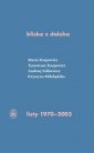 okładka książki - blisko z daleka. Listy 1970-2003