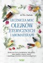 okładka książki - Lecznicza moc olejków eterycznych