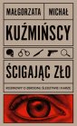 okładka książki - Ścigając zło Rozmowy o zbrodni,