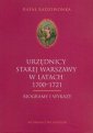 okładka książki - Urzędnicy Starej Warszawy 1700-1721.