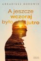 okładka książki - A jeszcze wczoraj było jutro