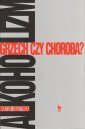 okładka książki - Alkoholizm. Grzech czy choroba?