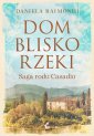 okładka książki - Dom blisko rzeki. Saga rodu Casadio