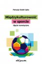 okładka książki - Międzykulturowość w sporcie. Ujęcie