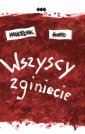 okładka książki - Wszyscy zginiecie