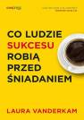 okładka książki - Co ludzie sukcesu robią przed śniadaniem