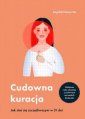 okładka książki - Cudowna kuracja. Jak stać się szczęśliwszym...