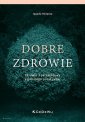 okładka książki - Dobre zdrowie. Zdrowie z perspektywy