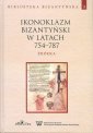 okładka książki - Ikonoklazm bizantyński w latach