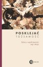 okładka książki - Posklejać tożsamość. Szkice o współczesności...